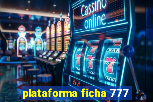 plataforma ficha 777